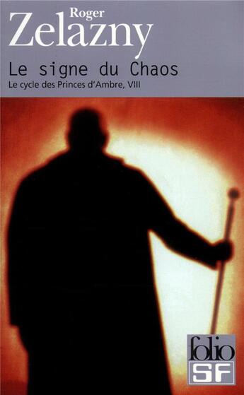 Couverture du livre « Le cycle des princes d'Ambre t.8; le signe du chaos » de Roger Zelazny aux éditions Folio