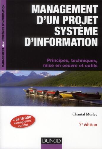 Couverture du livre « Management d'un projet système d'information ; principes, techniques, mise en oeuvre et outils (7e édition) » de Chantal Morley aux éditions Dunod