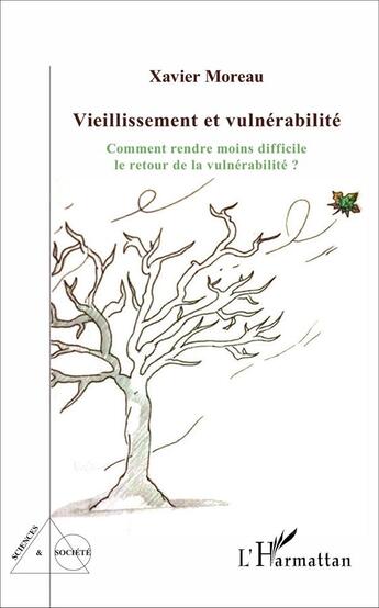 Couverture du livre « Vieillissement et vulnérabilité ; comment rendre moins difficile le retour de la vulnérabilité ? » de Xavier Moreau aux éditions L'harmattan