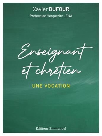 Couverture du livre « Enseignant et chrétien : une vocation » de Xavier Dufour aux éditions Emmanuel