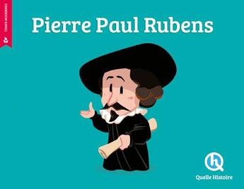 Couverture du livre « Pierre Paul Rubens » de Quelle Histoire Studio aux éditions Quelle Histoire
