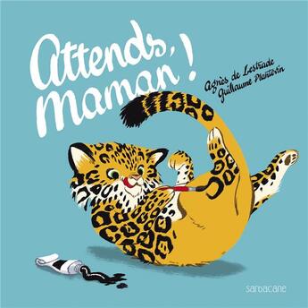 Couverture du livre « Attends, maman ! » de Agnes De Lestrade et Guillaume Plantervein aux éditions Sarbacane