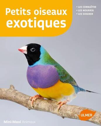 Couverture du livre « Petits oiseaux exotiques ; les connaître, les nourrir, les soigner » de Renaud Lacroix aux éditions Eugen Ulmer