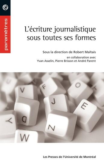 Couverture du livre « L'écriture journalistique sous toutes ses formes » de Robert Maltais aux éditions Pu De Montreal