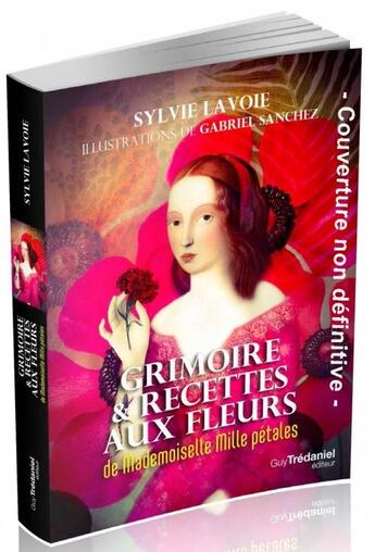 Couverture du livre « Grimoire et recettes aux fleurs de mademoiselle mille pétales » de Sylvie Lavoie aux éditions Guy Trédaniel