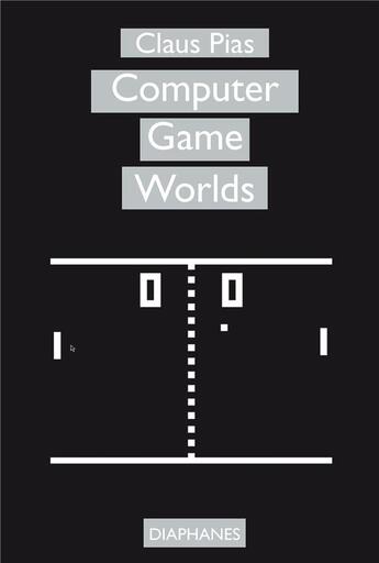 Couverture du livre « Computer game worlds » de Claude Pias aux éditions Diaphanes
