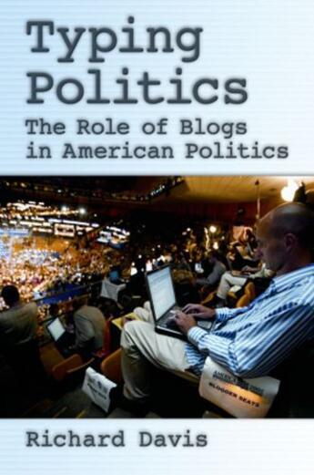 Couverture du livre « Typing Politics: The Role of Blogs in American Politics » de Richard Davis aux éditions Oxford University Press Usa