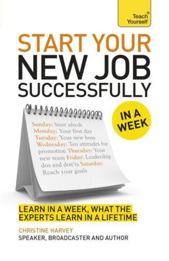 Couverture du livre « Start Your New Job Successfully in a Week: Teach Yourself » de Harvey Christine aux éditions Hodder And Stoughton Digital