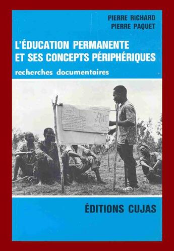 Couverture du livre « L'éducation permanente et ses concepts périphériques » de Richard Pierre et Pierre Paquet aux éditions Cujas