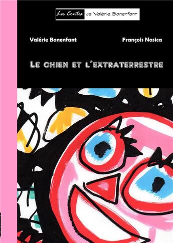 Couverture du livre « Le chien et l'extraterrestre » de Valerie Bonenfant et Francois Nasica aux éditions Books On Demand