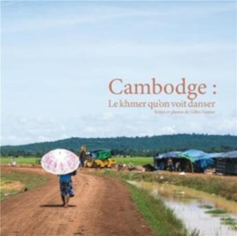 Couverture du livre « Cambodge : le khmer qu'on voit danser » de Gilles Vautier aux éditions Le Voyageur