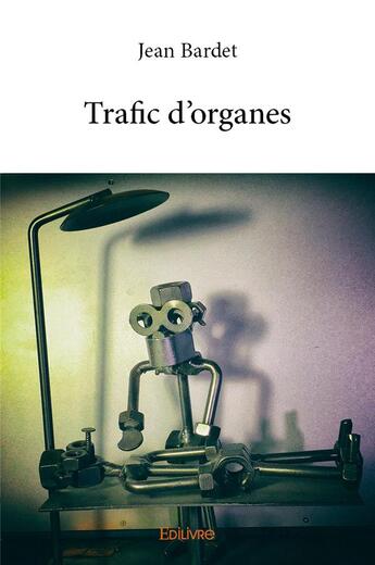 Couverture du livre « Trafic d'organes » de Jean Bardet aux éditions Edilivre