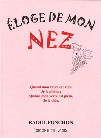 Couverture du livre « Eloge de mon nez » de Raoul Ponchon aux éditions Le Chat Rouge