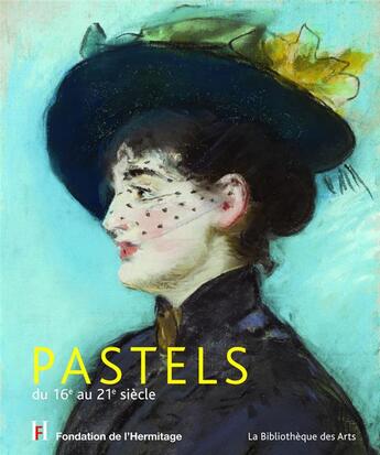 Couverture du livre « Pastels ; du 16e au 21e siècle » de  aux éditions Bibliotheque Des Arts