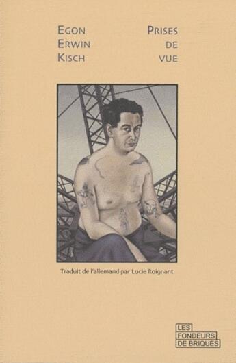 Couverture du livre « Prises de vue » de Egon Erwin Kisch aux éditions Les Fondeurs De Briques