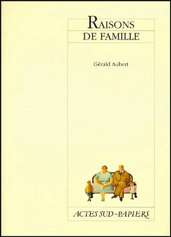 Couverture du livre « Raisons de famille » de Gerald Aubert aux éditions Actes Sud