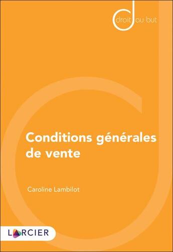 Couverture du livre « Conditions générales de vente » de Caroline Lambilot aux éditions Larcier