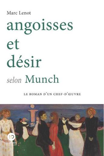 Couverture du livre « Angoisses et désir selon Munch » de Marc Lenot aux éditions Ateliers Henry Dougier