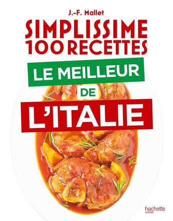 Couverture du livre « Simplissime : 100 recettes : Le meilleur de l'Italie » de Jean-Francois Mallet aux éditions Hachette Pratique