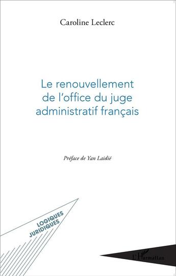 Couverture du livre « Le renouvellement de l'office du juge administratif français » de Caroline Leclerc aux éditions L'harmattan