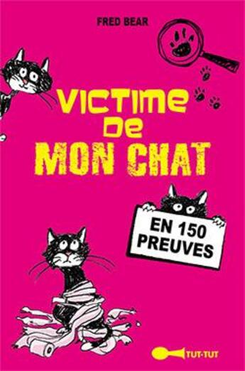 Couverture du livre « Victime de mon chat ; en 150 preuves » de Fred Bear aux éditions Leduc Humour