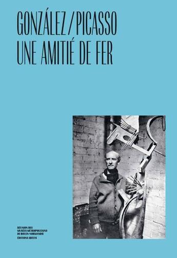 Couverture du livre « Gonzáles/Picasso une amitié de fer » de Brigitte Leal aux éditions Reunion Des Musees Nationaux