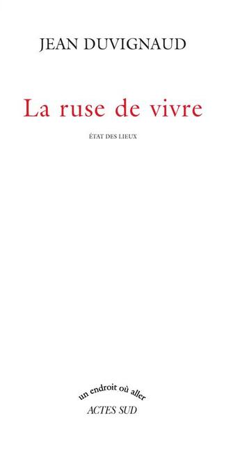 Couverture du livre « La ruse de vivre » de Jean Duvignaud aux éditions Actes Sud