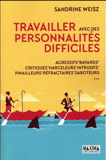 Couverture du livre « Travailler avec des personnalités difficiles » de Sandrine Weisz aux éditions Maxima