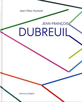 Couverture du livre « Jean Francois Dubreuil » de Jean-Marc Huitorel aux éditions Le Regard