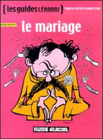 Couverture du livre « Mariage (le) - les guides leandri » de Bruno Leandri aux éditions Fluide Glacial