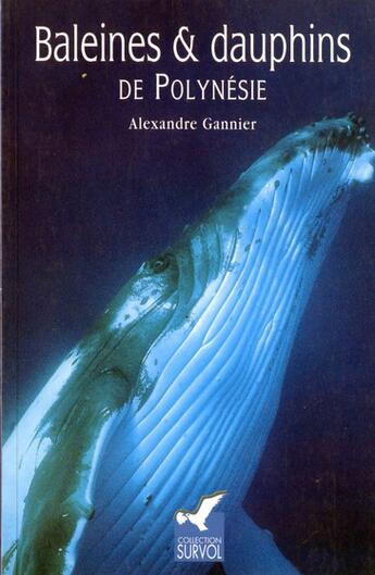 Couverture du livre « Baleines et dauphins de Polynésie » de Alexandre Gannier aux éditions Au Vent Des Iles