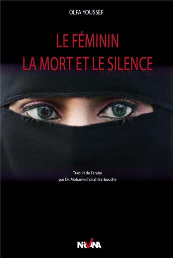 Couverture du livre « Le feminin, la mort et le silence - approche psychanalytique de quelques hadiths du messager » de Olfa Youssef aux éditions Nirvana