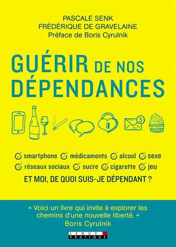Couverture du livre « Guérir de nos dépendances » de Pascale Senk et Frederique De Gravelaine aux éditions Leduc