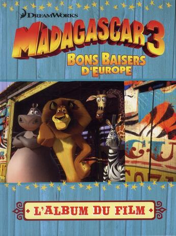 Couverture du livre « Madagascar 3 ; bons baisers d'Europe ; l'album du film » de Valerie Latour-Burney aux éditions Gj Prod