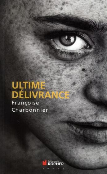 Couverture du livre « Ultime délivrance » de Francoise Charbonnier aux éditions Rocher