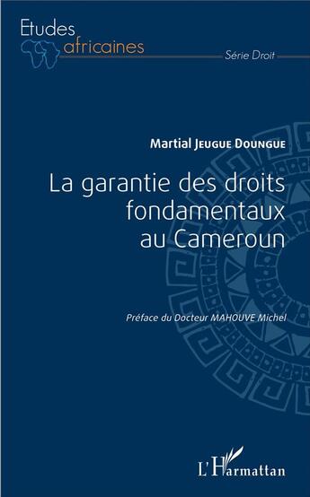 Couverture du livre « La garantie des droits fondamentaux au Cameroun » de Martial Jeugue Doungue aux éditions L'harmattan