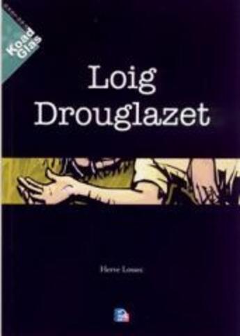 Couverture du livre « Loig Drouglazet » de Herve Lossec aux éditions Tes