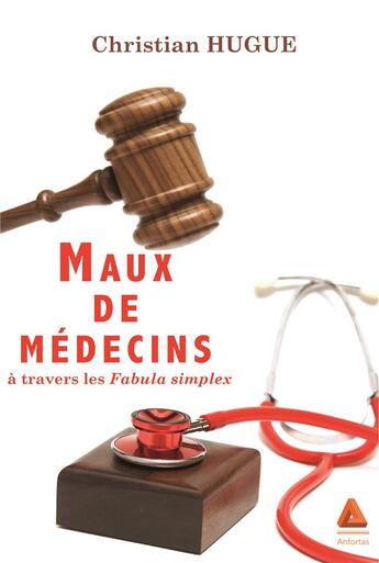 Couverture du livre « Maux de médecins à travers les fabula simplex » de Christian Hugue aux éditions Anfortas