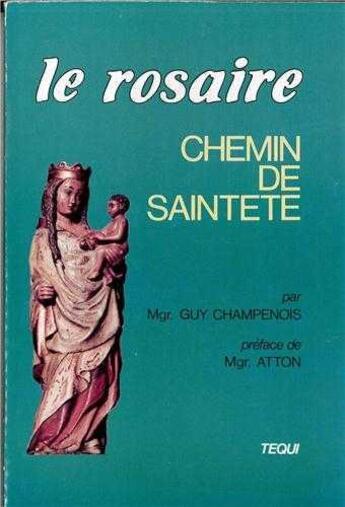Couverture du livre « Rosaire Chemin De Saintete » de Champenois aux éditions Tequi