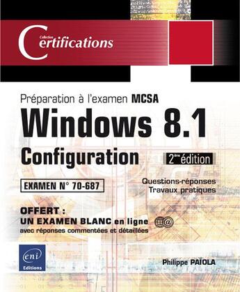 Couverture du livre « Windows 8.1 ; configuration ; préparation à la certification MCSA 70-687 ; (2e édition) » de Philippe Paiola aux éditions Eni