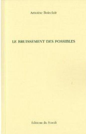 Couverture du livre « Le bruissement des possibles » de Boisclair Antoine aux éditions Noroit