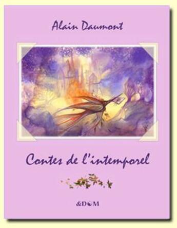 Couverture du livre « Contes de l'intemporel » de Alain Daumont aux éditions Alain Daumont