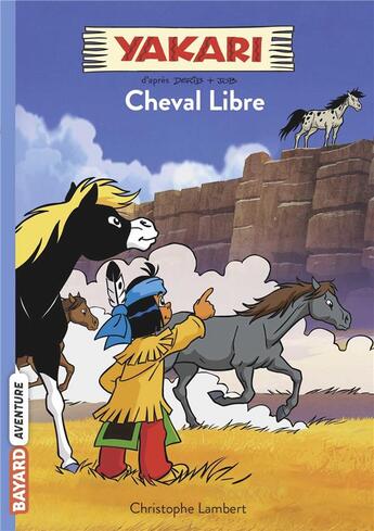 Couverture du livre « Yakari Tome 8 : l'esprit de Cheval Libre » de Christophe Lambert aux éditions Bayard Jeunesse