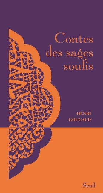 Couverture du livre « Contes des sages soufis » de Henri Gougaud aux éditions Seuil