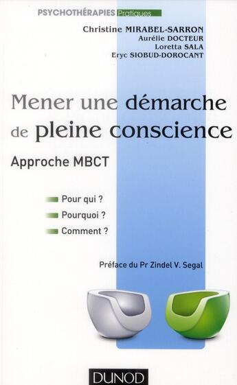 Couverture du livre « Mener une démarche de pleine conscience ; approche MBCT » de Christine Mirabel-Sarron aux éditions Dunod