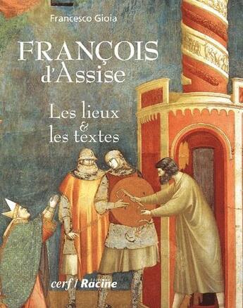 Couverture du livre « Francois d'Assise ; les lieux et les textes » de Francesco Gioia aux éditions Cerf