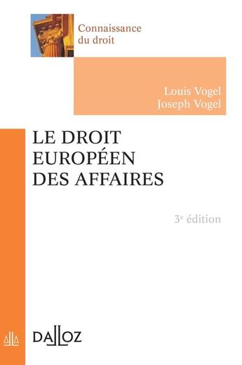 Couverture du livre « Le droit européen des affaires (3e édition) » de Louis Vogel et Joseph Vogel aux éditions Dalloz