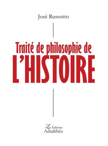 Couverture du livre « Traité de philosophie de l'histoire » de Jose Russotto aux éditions Amalthee