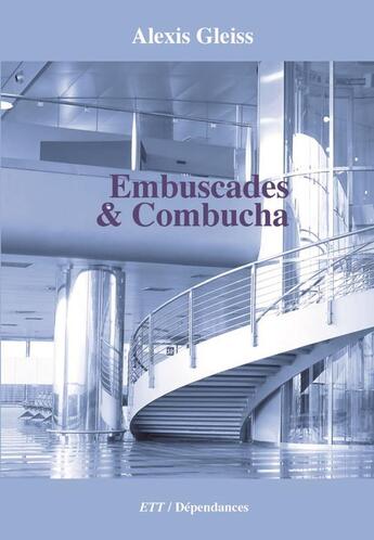 Couverture du livre « Embuscades & Combucha » de Alexis Gleiss aux éditions Territoires Temoins