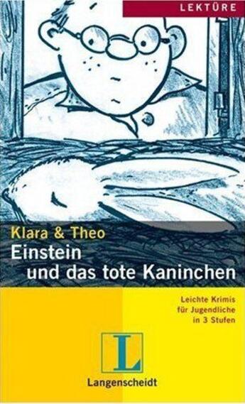 Couverture du livre « Einstein und das tote kaninchen ; lektüre stufe 2 » de Theo et Klara aux éditions Langenscheidt